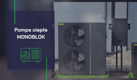 Pompy ciepła Monoblok – dlaczego warto wybrać odpowiednie rozwiązanie?